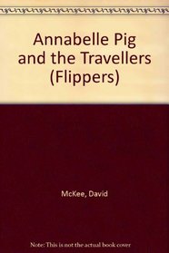 Annabelle Pig and the Travellers (Flippers)