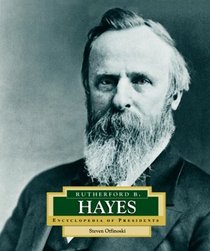 Rutheford B. Hayes (Encyclopedia of Presidents)