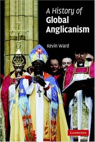 A History of Global Anglicanism (Introduction to Religion)