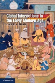 Global Interactions in the Early Modern Age: 1400-1800 (Cambridge Essential Histories)