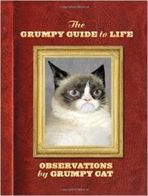 The Grumpy Guide to Life: Observations by Grumpy Cat