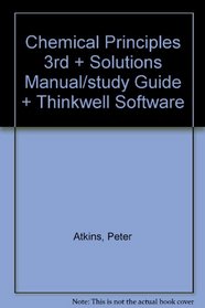 Chemical Principles 3E & Solutions Manual/Study Guide & Thinkwell Software