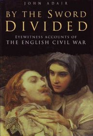 By the Sword Divided Eyewitness Accounts