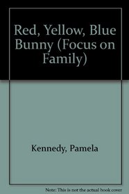 Red, Yellow, Blue Bunny (Focus on Family)