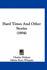 Hard Times And Other Stories (1894)