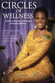 Circles of Wellness: A Guide to Planting, Cultivating and Harvesting Wellness