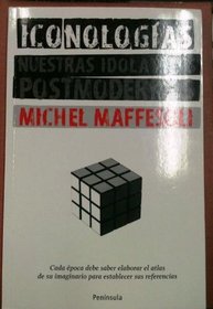 Iconologias/ Iconology: Nuestras Idolatrias Postmodernas/ Our Post-modern Idolatries (Spanish Edition)
