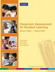 Classroom Assessment for Student Learning: Doing It Right-Using It Well (Assessment Training Institute, Inc.)