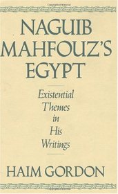 Naguib Mahfouz's Egypt: Existential Themes in His Writings (Contributions to the Study of World Literature)