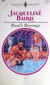 Raul's Revenge (Harlequin Presents, No 1876)