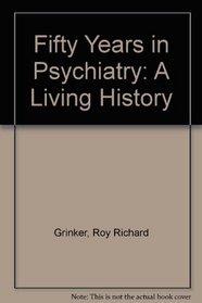 Fifty Years in Psychiatry: A Living History