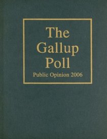 The Gallup Poll: Public Opinion 2006