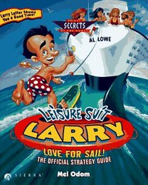 Leisure Suit Larry: Love for Sail! : The Official Strategy Guide (Secrets of the Games Series.)