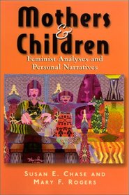 Mothers and Children: Feminist Analyses and Personal Narratives