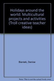 Holidays around the world: Multicultural projects and activities (Troll creative teacher ideas)