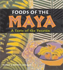 Foods of the Maya: A Taste of the Yucatan