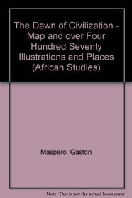 The Dawn of Civilization - Map and over Four Hundred Seventy Illustrations and Places (African Studies)
