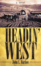 HEADIN' WEST: A Novel