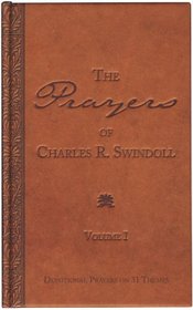 The Prayers of Charles R. Swindoll, Devotional Prayers On 31 Themes (Volume I)