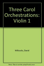 Three Carol Orchestrations: Violin 1