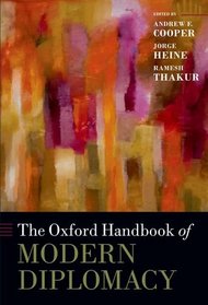 The Oxford Handbook of Modern Diplomacy (Oxford Handbooks in Politics & International Relations)