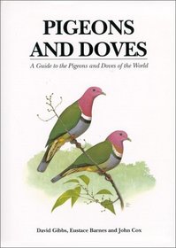 Pigeons and Doves : A Guide to Pigeons and Doves of the World