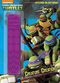 Creature Creations! (Teenage Mutant Ninja Turtles) (Rub-On Patterns C&A)
