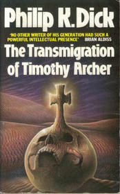 The Transmigration of Timothy Archer (Valis, Bk 3)