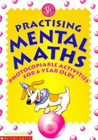 Practising Mental Maths for 6 Year Olds (Practising Mental Maths S.)