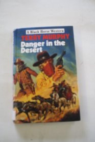 Danger in the Desert (Black Horse Western)