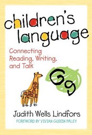 Children's Language: Connecting Reading, Writing, and Talk (Language & Literacy Series)