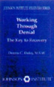 Working Through Denial: The Key to Recovery (Johnson Institute Recovery Series)