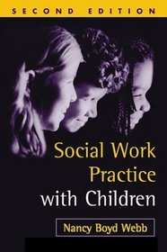 Social Work Practice with Children, Second Edition (Social Work Practice with Children and Families)