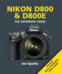 Nikon D800 & D800E: The Expanded Guide (Expanded Guides)
