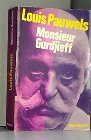 Monsieur Gurdjieff: Documents, temoignages, textes et commentaires sur une societe initiatique contemporaine (French Edition)