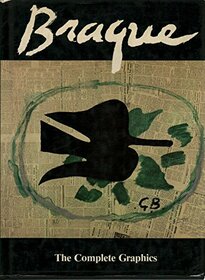 Braque: The Complete Graphics Catalogue Raisonne