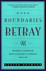 When Boundaries Betray Us: Beyond Illusions of What Is Ethical in Therapy and Life