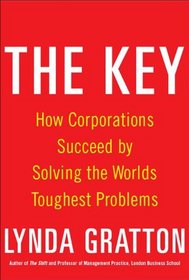 The Key: How Corporations Succeed by Solving the World?s Toughest Problems