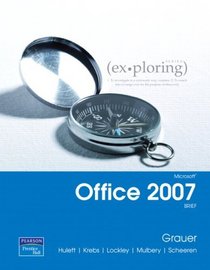 Exploring Microsoft Office 2007 Brief Student CD Package Value Pack (includes myitlab for Exploring Microsoft Office 2007 & Technology in Action, Introductory)