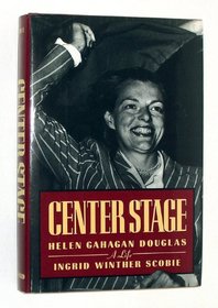 Center Stage: Helen Gahagan Douglas, A Life