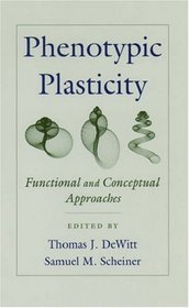Phenotypic Plasticity: Functional and Conceptual Approaches (Life Sciences)
