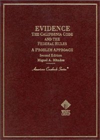 Evidence: The California Code and the Federal Rules : A Problem Approach (American Casebook Series)