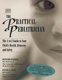The Practical Pediatrician: The A to Z Guide to Your Child's Health, Behavior and Safety (Scientific American Books)