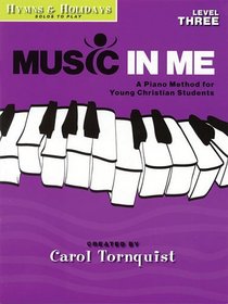 Music in Me - A Piano Method for Young Christian Students: Hymns and Holidays, Level 3 (Sacred Folio)