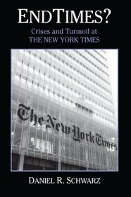 Endtimes?: Crises and Turmoil at the New York Times