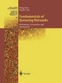 Fundamentals of Queuing Networks: Performance, Asymptotics, and Optimization (Stochastic Modelling and Applied Probability)