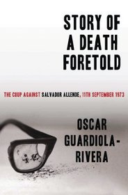 Story of a Death Foretold: The Coup Against Allende, 9/11/73