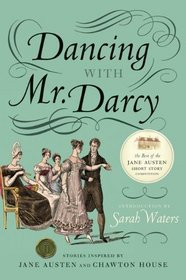 Dancing with Mr. Darcy: Stories Inspired by Jane Austen and Chawton House Library