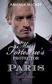 Miss Fortescue's Protector In Paris (Debutantes in Paris, Book 3)