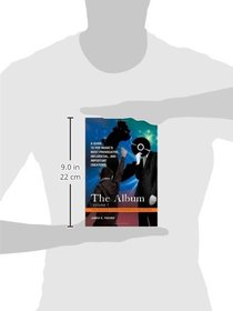 The Album [4 volumes]: A Guide to Pop Music's Most Provocative, Influential, and Important Creations (The Praeger Singer-Songwriter Collection)